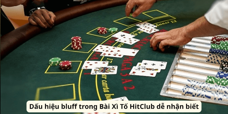 Bài Xì Tố HitClub - Nơi Bản Lĩnh Quyết Định Chiến Thắng Dấu hiệu bluff trong Bài Xì Tố HitClub dễ nhận biết