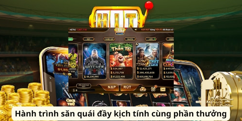 Hành trình săn quái đầy kịch tính cùng phần thưởng