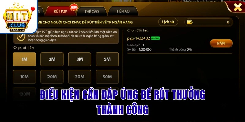 Rút Tiền Hit Club | Đổi Thưởng An Toàn Chỉ Trong 3 Phút Điều kiện cần đáp ứng để rút thưởng thành công