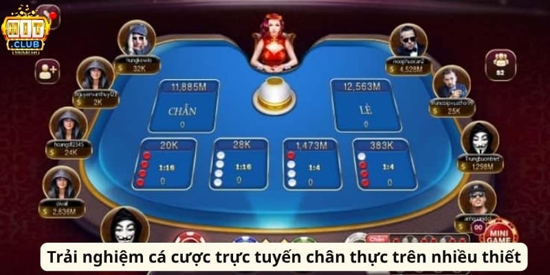 Trải nghiệm cá cược trực tuyến chân thực trên nhiều thiết