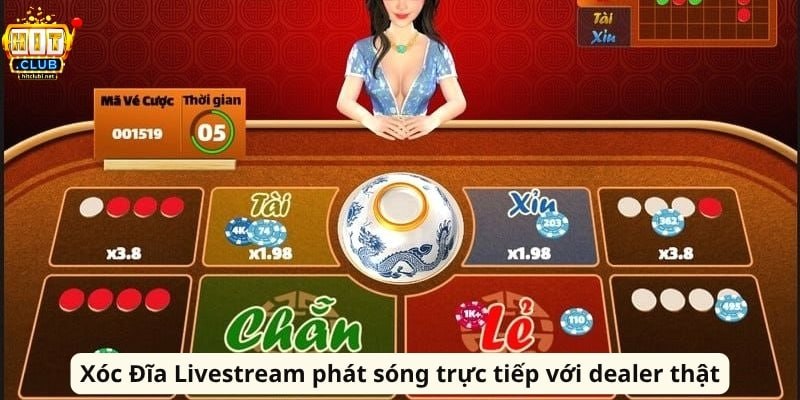 Xóc Đĩa Livestream phát sóng trực tiếp với dealer thật